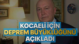 Kocaeli için deprem büyüklüğünü açıkladı